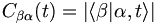 C_{\beta\alpha}(t) = {|\langle\beta|\alpha, t\rangle|}