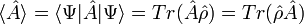  \langle \hat A \rangle = \langle \Psi |\hat  A | \Psi \rangle = Tr(\hat A \hat \rho) = Tr(\hat \rho \hat A) 