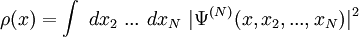 
\rho(x)=\int \ dx_2 \ ... \ dx_N  \ |\Psiˆ{(N)}(x,x_2,...,x_N)|ˆ2 
