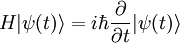  H |\psi(t)\rang = i\hbar \frac{\partial}{\partial t} |\psi(t)\rang