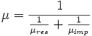 \mu = \frac{1}{\frac{1}{\mu_{res}}+\frac{1}{\mu_{imp}}}