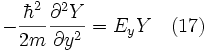 -\frac{\hbarˆ2}{2m}\frac{\partialˆ2Y}{\partial yˆ2} = E_y Y\quad (17)
