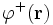 \varphiˆ{+} (\mathbf r)