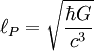 \ell_P = \sqrt { \frac {\hbar G} {cˆ3} }