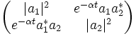 \begin{pmatrix} |a_1|ˆ2 & eˆ{-\alpha t} a_1 a_2ˆ* \\ eˆ{-\alpha t} a_1ˆ* a_2 & |a_2|ˆ2 \end{pmatrix}