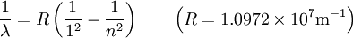  {1 \over \lambda} = R \left( {1 \over 1ˆ2} - {1 \over nˆ2} \right) \qquad \left( R = 1	72 \times 10ˆ7 \mbox{m}ˆ{-1} \right)