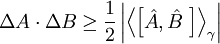 \Delta{A}  \cdot  \Delta{B}  \ge  \frac{1}{2}  \left|  \left\langle  \left[  \hat{A}, \hat{B} \ \right]  \right\rangle_\gamma  \right|