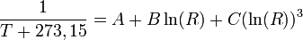 {1 \over {T+273,15}} = A + B \ln(R) + C (\ln(R))ˆ3 \,