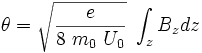   \theta  =  \sqrt{\frac{e}{8\ m_0\ U_0}}\ \int_z B_z dz