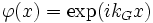 \varphi(x) = \exp(ik_Gx)