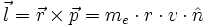  \vec{l} = \vec{r} \times \vec{p} = m_e \cdot r \cdot v \cdot \hat{n}