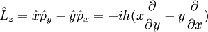  \hat L_z = \hat x \hat p_y - \hat y \hat p_x= -i\hbar(x\frac {\partial}{\partial y}-y\frac {\partial}{\partial x}) 