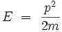 E \ = \ \frac{pˆ2}{2m}