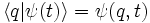 \langle q | \psi(t) \rangle =  \psi(q,t)