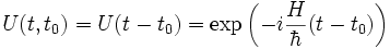 U(t,t_0) = U(t-t_0) = \exp\left(-i\frac{H}{\hbar}(t-t_0)\right)