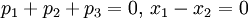  p_{1}+p_{2}+p_{3}=0,\, x_{1}-x_{2}=0 