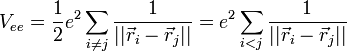 V_{e e}=\frac{1}{2}eˆ2\sum_{i\neq j}\frac{1}{||\vec r_i - \vec r_j||}=eˆ2\sum_{i<j}\frac{1}{||\vec r_i - \vec r_j||}