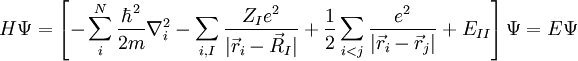 H\Psi = \left[- \sum_iˆN \frac{\hbarˆ2}{2m}\nabla_iˆ2 - \sum_{i,I} \frac{Z_I eˆ2}{|\vec r_i - \vec R_I|} + \frac{1}{2} \sum_{i<j} \frac{eˆ2}{|\vec r_i - \vec r_j|} + E_{II}\right] \Psi= E\Psi