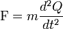  \mathrm{F} = m \frac{dˆ2Q}{dtˆ2}