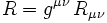 R = gˆ{\mu \nu} \, R_{\mu\nu}