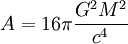 A = 16 \pi \frac{Gˆ2 Mˆ2}{cˆ4}