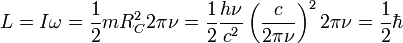 L=I\omega=\frac{1}{2}mR_Cˆ2 2\pi\nu=\frac{1}{2}\frac{h\nu}{cˆ2}\left(\frac{c}{2\pi\nu}\right)ˆ22\pi\nu=    \frac{1}{2}\hbar