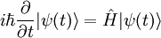  i\hbar \frac{\partial }{\partial t} | \psi (t) \rangle = \hat H  | \psi (t) \rangle 