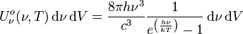  Uˆo_{\nu}(\nu, T) \, \mathrm{d}\nu \, \mathrm{d}V = \frac{8 \pi h \nuˆ{3}}{cˆ3} \frac{1}{eˆ{\left(\frac{h\nu}{kT}\right)}-1} \, \mathrm{d}\nu \, \mathrm{d}V