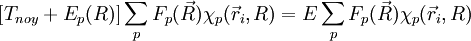 \left[T_{noy}+E_p(R)\right]\sum_p F_p(\vec R)\chi_p(\vec r_i, R)=E\sum_p F_p(\vec R)\chi_p(\vec r_i, R)