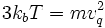 3k_b T = m v_qˆ2