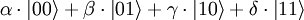 \alpha \cdot \left| 00 \right\rangle + \beta \cdot \left| 01 \right\rangle + \gamma \cdot \left| 10 \right\rangle + \delta \cdot \left| 11 \right\rangle