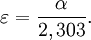 \varepsilon = \frac{\alpha}{2,303}.