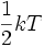 \frac{1}{2}kT