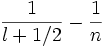  {1 \over l+1/2} - {1 \over n}