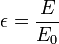 \epsilon = \frac{E}{E_0}