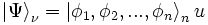 \left|\Psi\right\rangle_\nu = \left|\phi_1,\phi_2,...,\phi_n\right\rangle_nu