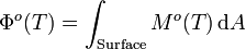  \Phiˆo(T) = \int_{\rm Surface} Mˆo(T) \, \mathrm{d}A 