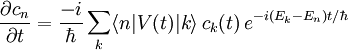  \frac{\partial c_n}{\partial t} = \frac{-i}{\hbar} \sum_k \lang n|V(t)|k\rang \,c_k(t)\, eˆ{-i(E_k - E_n)t/\hbar} 