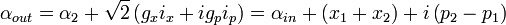  \alpha_{out} = \alpha_{2}+\sqrt{2}\left(g_{x}i_{x}+ig_{p}i_{p}\right)=\alpha_{in}+\left(x_{1}+x_{2}\right)+i\left(p_{2}-p_{1}\right)