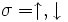 \sigma=\uparrow,\downarrow