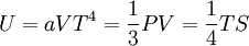 U = aVTˆ4 = \frac{1}{3} PV = \frac{1}{4} TS 