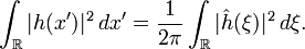 \int_{\R}|h(x')|ˆ2\, dx'=\frac{1}{2\pi}\int_\R |\hat h(\xi)|ˆ2\, d\xi.