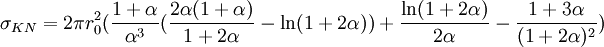  \sigma_{KN} = 2 \pi r_0ˆ2 ( \frac {1+\alpha} {\alphaˆ3} (\frac {2 \alpha (1+\alpha)} {1+2\alpha} - \ln(1+2\alpha)) + \frac {\ln(1+2\alpha)} {2\alpha} - \frac {1+3\alpha} {(1+2\alpha)ˆ2} )