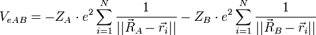 V_{e A B}=-Z_A\cdot eˆ2 \sum_{i=1}ˆN \frac{1}{||\vec R_A - \vec r_i||}-Z_B\cdot eˆ2 \sum_{i=1}ˆN \frac{1}{||\vec R_B - \vec r_i||}