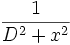 \frac{1}{Dˆ2 + xˆ2}