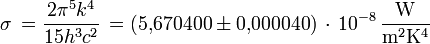  \sigma \, = \frac{2 \pi ˆ5 kˆ4}{15 hˆ3 cˆ2} \, = (5{,}670 400 \pm 0{,}000 040) \, \cdot \, 10ˆ{-8} \, \mathrm{\frac{W}{mˆ2 Kˆ4}}