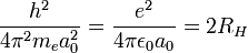 \frac{hˆ2}{4\piˆ2m_eaˆ2_0}=\frac{eˆ2}{4\pi\epsilon_0a_0}=2R_H