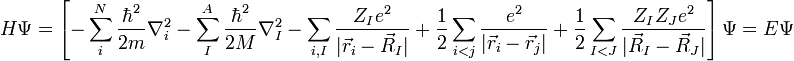 H\Psi = \left[- \sum_iˆN \frac{\hbarˆ2}{2m}\nabla_iˆ2 - \sum_{I}ˆA \frac{\hbarˆ2}{2M}\nabla_Iˆ2 - \sum_{i,I} \frac{Z_I eˆ2}{|\vec r_i - \vec R_I|} + \frac{1}{2} \sum_{i<j} \frac{eˆ2}{|\vec r_i - \vec r_j|} + \frac{1}{2} \sum_{I<J} \frac{Z_I Z_J eˆ2}{|\vec R_I - \vec R_J|}\right] \Psi= E\Psi