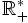 \mathbb Rˆ*_+