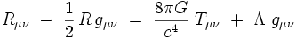 R_{\mu\nu} \ - \ \frac{1}{2} \, R \, g_{\mu\nu} \ = \ \frac{8\pi G}{cˆ4} \ T_{\mu\nu} \ + \ \Lambda \ 
g_{\mu\nu} 